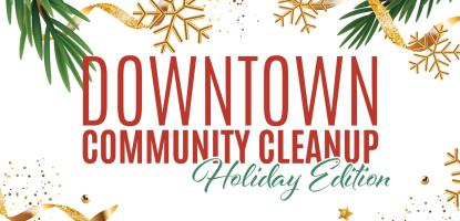 Downtown Community Cleanup Holiday Edition