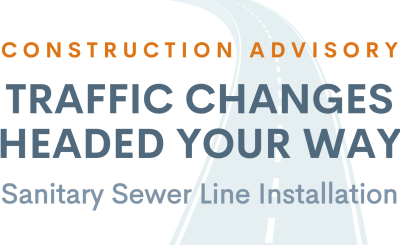 "Traffic Changes Headed Your Way: Sanitary Sewer Line Installation"